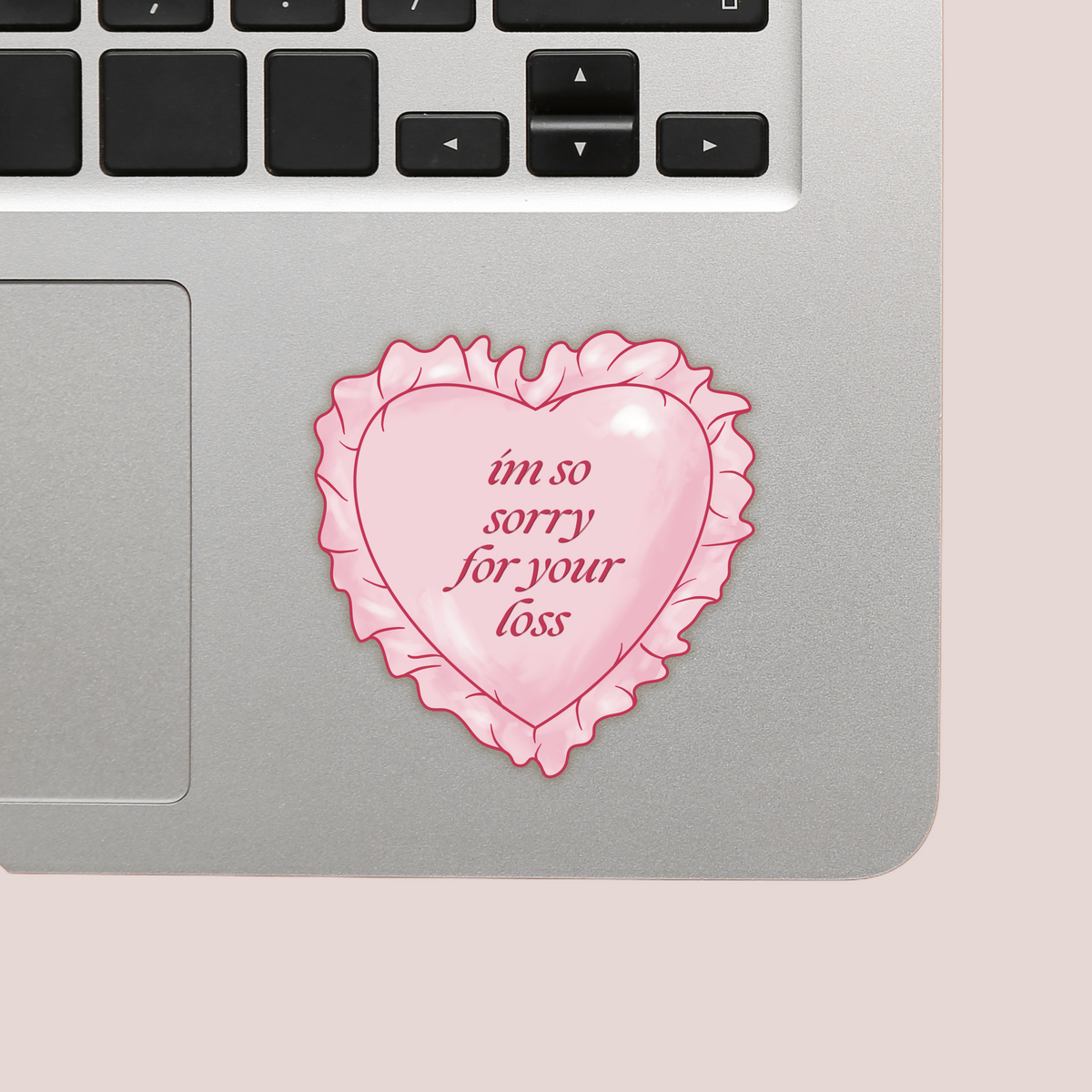 I'm So Sorry For Your Loss Vinyl Sticker
