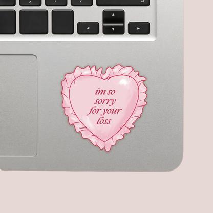 I'm So Sorry For Your Loss Vinyl Sticker