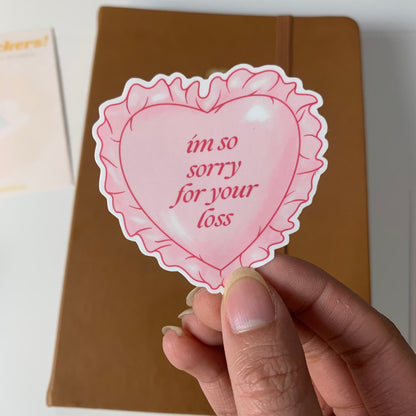 I'm So Sorry For Your Loss Vinyl Sticker