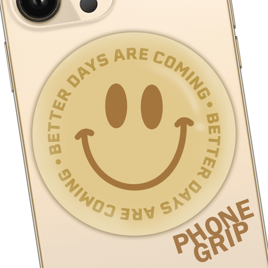 Better Days Are Coming Phone Grip