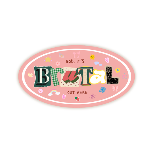 Brutal Out Here Vinyl Sticker