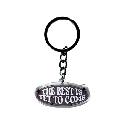 Best is Yet to Come Keychain