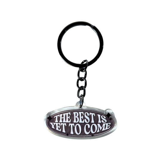 Best is Yet to Come Keychain