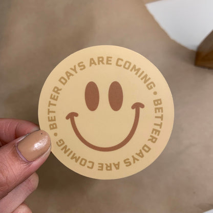 Better Days Are Coming Die Cut Sticker