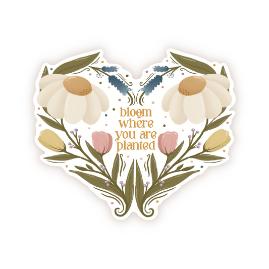Bloom Where You Are Planted Die Cut Sticker