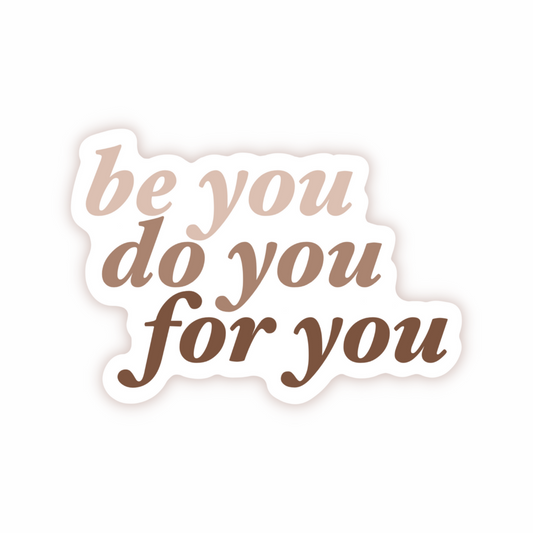 Be You Do You For You Die Cut Sticker