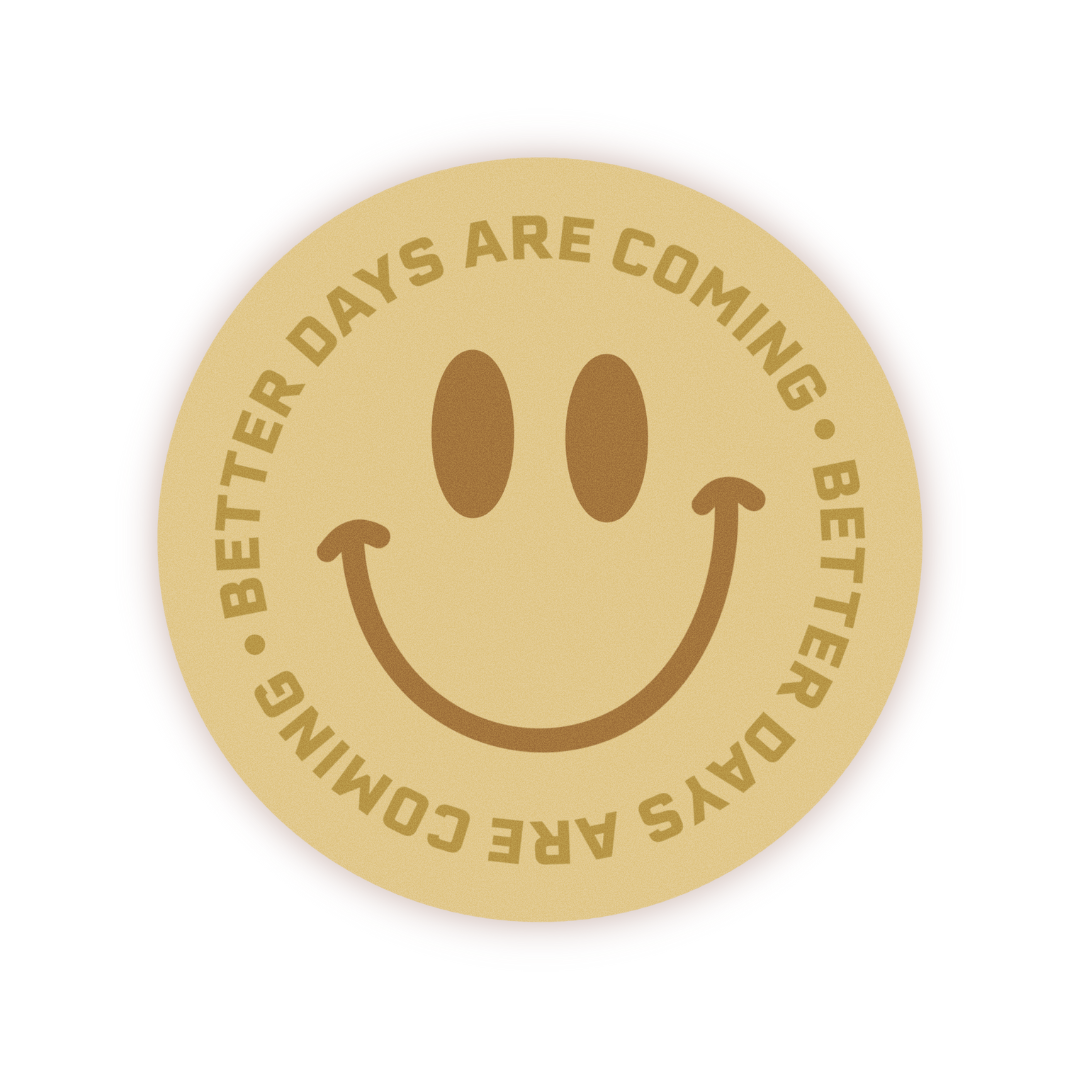 Better Days Are Coming Vinyl Sticker