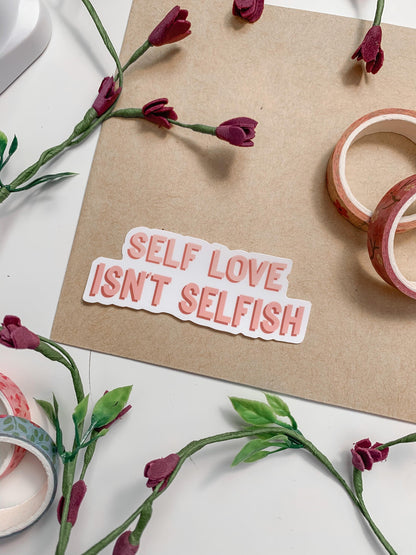 Self Love Isn't Selfish Vinyl Sticker
